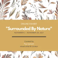 SURROUNDED BY NATURE curated by PIYA SAMANT