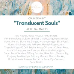 TRANSLUCENT SOULS curated by EKATERINA POPOVA